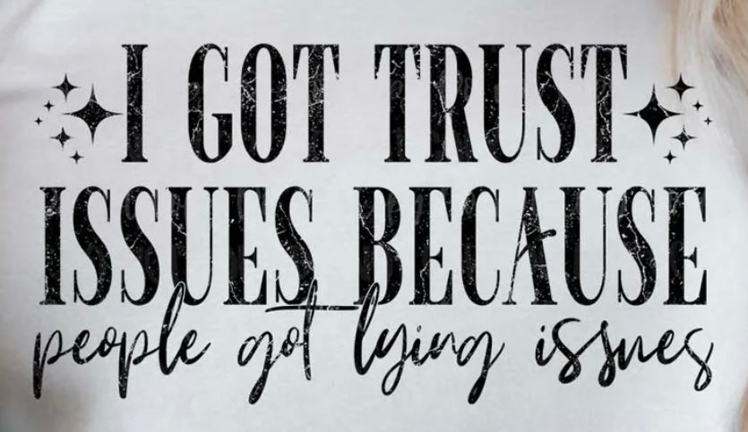 I Got Trust Issues