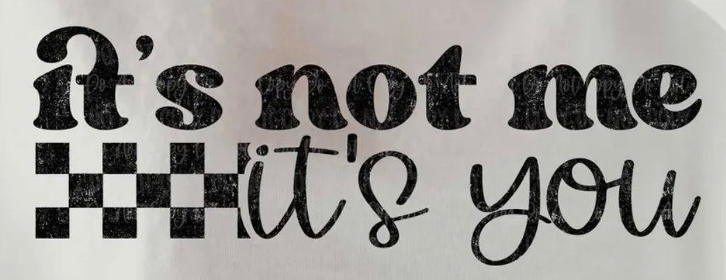 It’s Not you “black writing”