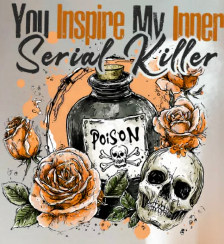 You Inspire My Inner Serial Killer
