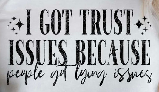 I Got Trust Issues