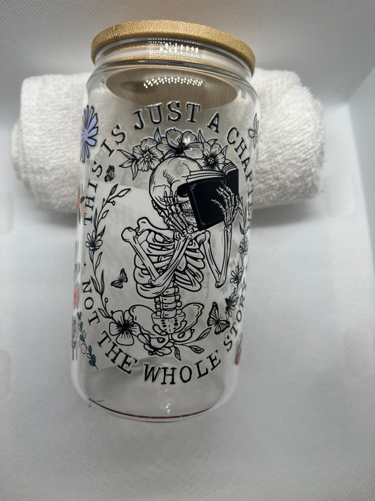 This Is Just A Chapter Not The Whole Story Glass Cup