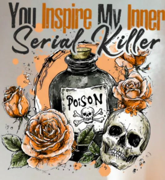 You Inspire My Inner Serial Killer