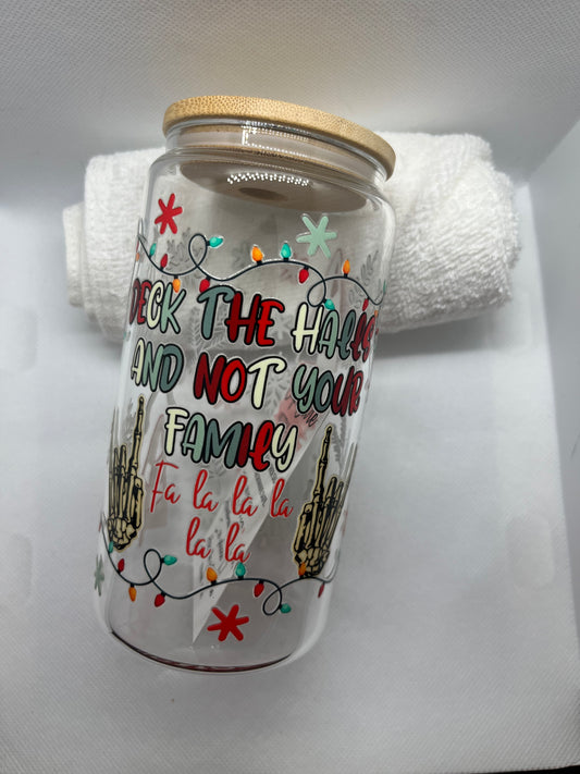 Deck The Halls And Not Your Family Glass Cup